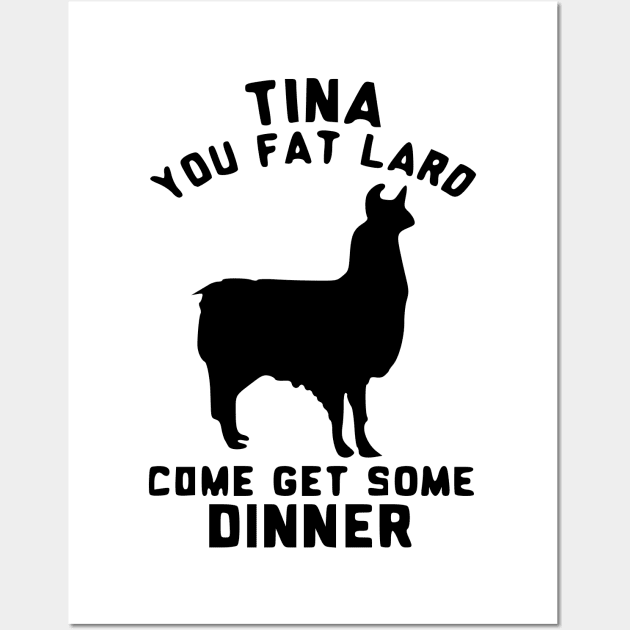 tina you fat lard Wall Art by black and white prints